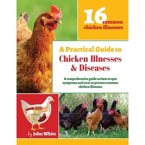 A Practical Guide to Chicken Illnesses & Diseases - Paperback