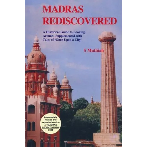 Madras Rediscovered: A Historical Guide to Looking Around, Supplemented with Tales of 'Once Upon a City' - Paperback