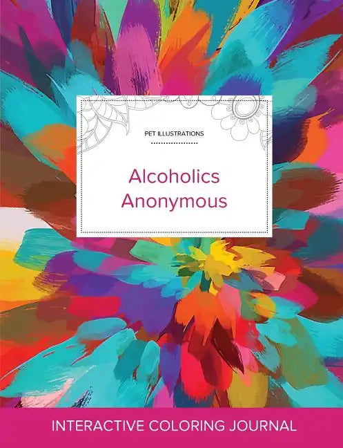 Adult Coloring Journal: Alcoholics Anonymous (Pet Illustrations, Color Burst) - Paperback