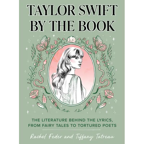 Taylor Swift by the Book: The Literature Behind the Lyrics, from Fairy Tales to Tortured Poets - Hardcover
