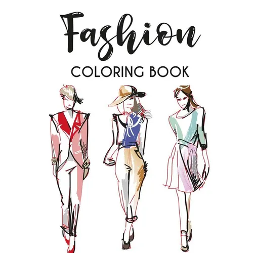 Fashion Coloring Book: Stylish Designs And Illustrations To Color For Women, A Fashionistas Coloring Pages Of Fabulous Dresses, Shoes, And Mo - Paperback