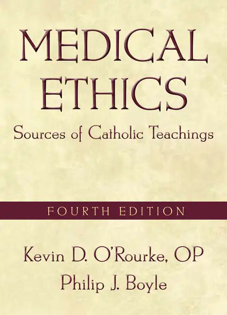 Medical Ethics: Sources of Catholic Teachings, Fourth Edition - Paperback