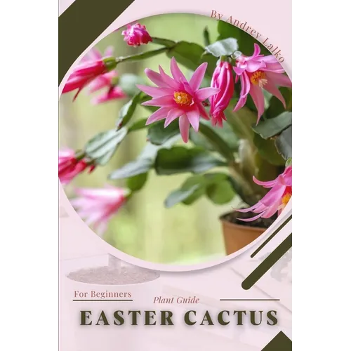 Easter Cactus: Plant Guide - Paperback