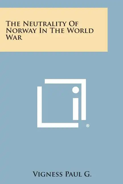 The Neutrality of Norway in the World War - Paperback