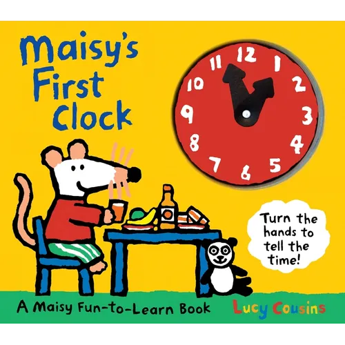 Maisy's First Clock: A Maisy Fun-To-Learn Book (an Interactive Board Book with Moveable Clock Hands - Learn to Tell Time with Maisy the Mouse - For To - Board Book