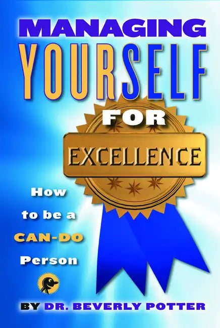Managing Yourself for Excellence: How to Become a Can-Do Person - Paperback