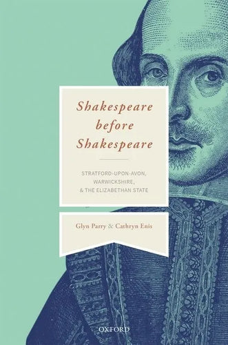 Shakespeare Before Shakespeare: Stratford-Upon-Avon, Warwickshire, and the Elizabethan State - Hardcover