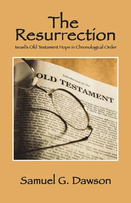 The Resurrection: Israel's Old Testament Hope in Chronological Order - Paperback