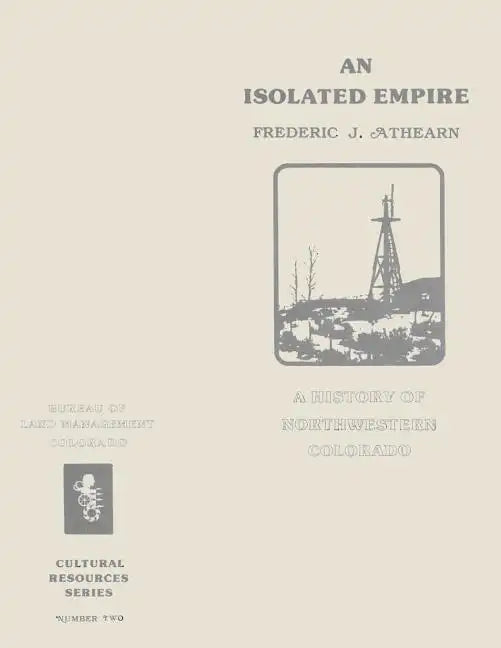 An Isolated Empire: A History of Northwestern Colorado - Paperback