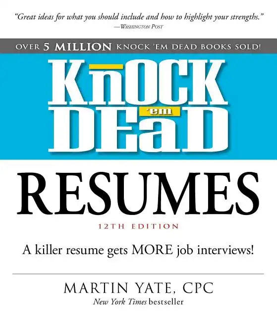 Knock 'em Dead Resumes: A Killer Resume Gets More Job Interviews! - Paperback