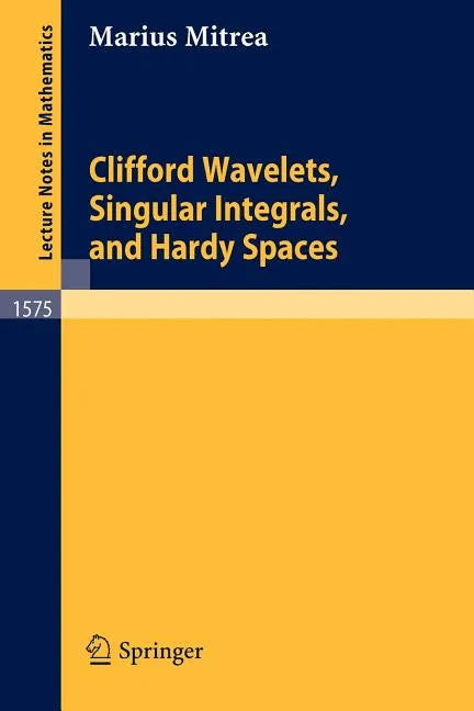 Clifford Wavelets, Singular Integrals, and Hardy Spaces - Paperback