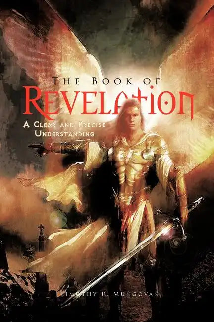 The Book of Revelation: A Clear and Precise Understanding - Paperback