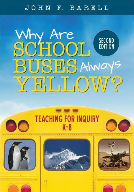 Why Are School Buses Always Yellow?: Teaching for Inquiry, K-8 - Paperback