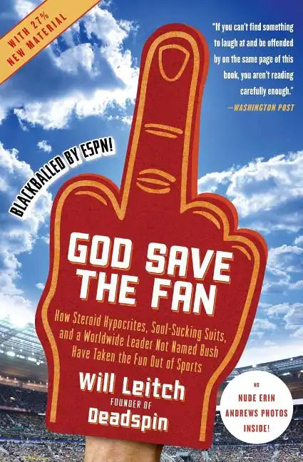 God Save the Fan: How Steroid Hypocrites, Soul-Sucking Suits, and a Worldwide Leader Not Named Bush Have Taken the Fun Out of Sports - Paperback