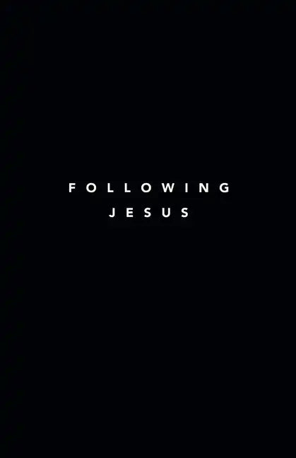 Following Jesus: 7 Essentials To Following Jesus - Paperback