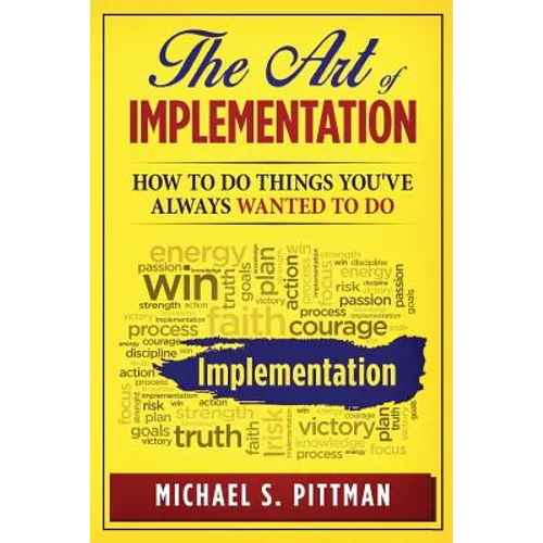 The Art of Implementation: How to do things you've always wanted to do - Paperback