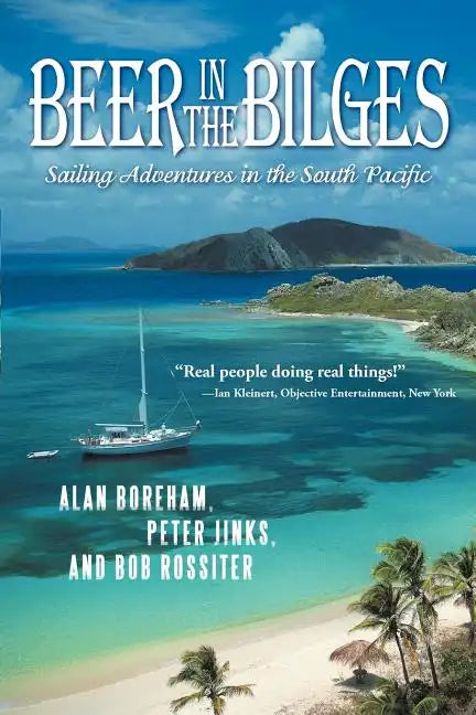 Beer in the Bilges: Sailing Adventures in the South Pacific - Paperback