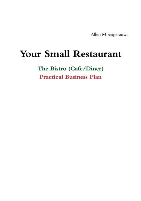 Your Small Restaurant: The Bistro (Cafe/Diner) Practical Business Plan - Paperback