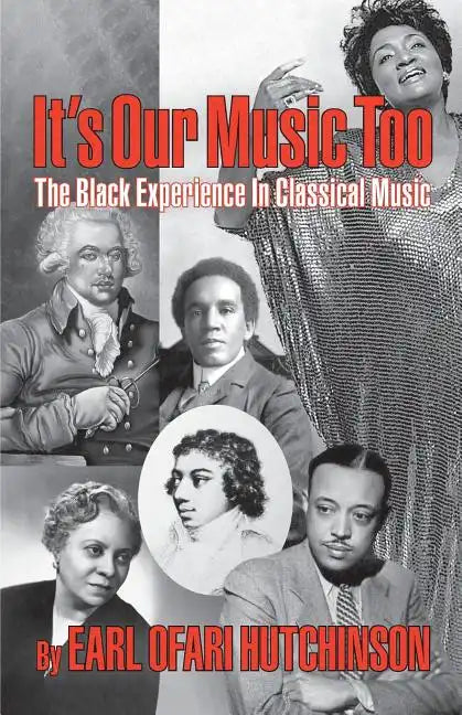 It's Our Music Too: The Black Experience in Classical Music - Paperback