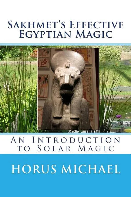 Sakhmet's Effective Egyptian Magic: An Introduction to Solar Magic - Paperback