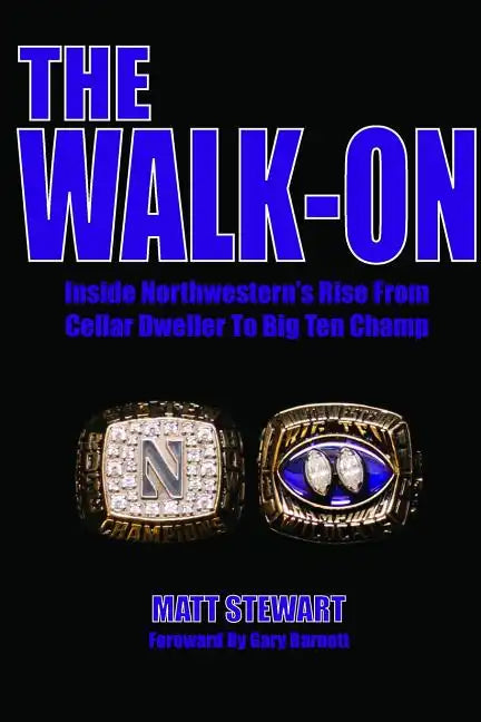 The Walk-On: Inside Northwestern's Rise From Cellar Dweller To Big Ten Champ - Paperback