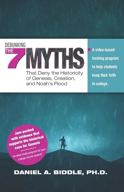 Debunking the Seven Myths that Deny the Historicity of Genesis, Creation, and Noah's Flood: A video-based training program to help students keep their - Paperback