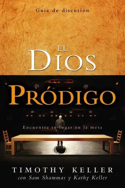 El Dios Pródigo, Guía de Discusión: Encuentra Tu Lugar En La Mesa = The Prodigal God Discussion Guide - Paperback