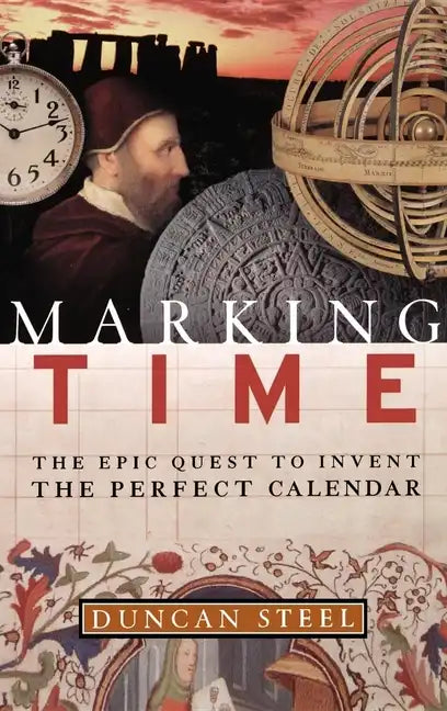 Marking Time: The Epic Quest to Invent the Perfect Calendar - Hardcover