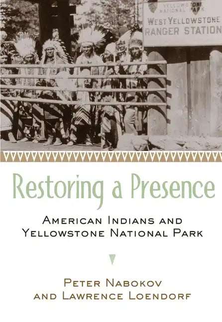 Restoring a Presence: American Indians and Yellowstone Park - Paperback