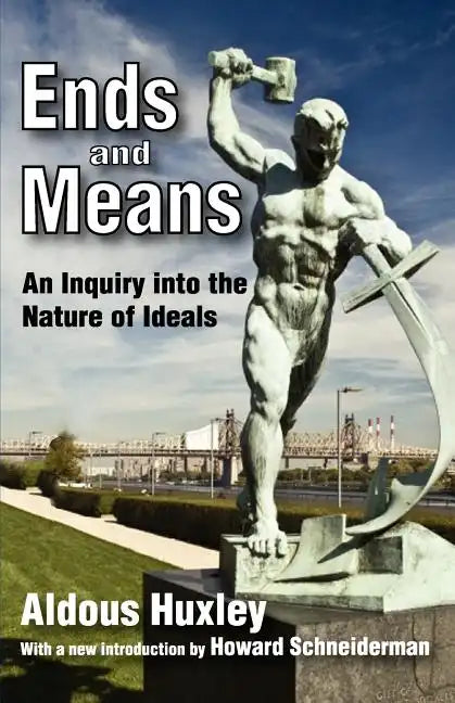 Ends and Means: An Inquiry into the Nature of Ideals - Paperback