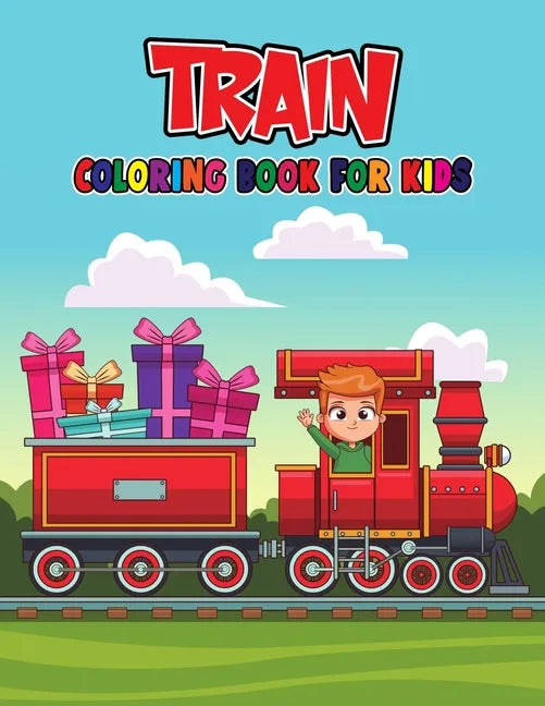 Train Coloring Book for Kids: Unique, Fun and Relaxing Coloring Activity Book for Beginner, Toddler, Preschooler & Kids Ages 4-8 - Paperback