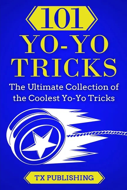 101 Yo-Yo Tricks: The Ultimate Collection of the Coolest Yo-Yo Tricks - Paperback