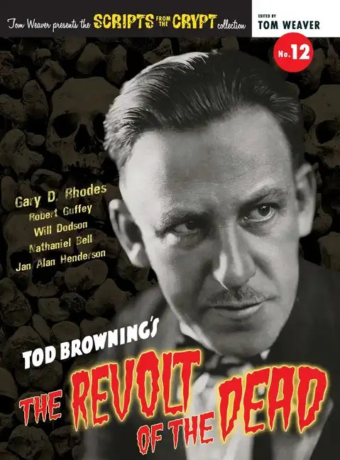 Scripts from the Crypt No. 12 - Tod Browning's The Revolt of the Dead (hardback) - Hardcover