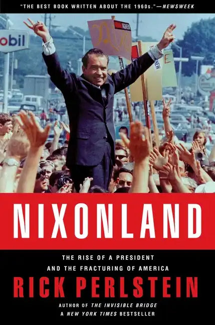 Nixonland: The Rise of a President and the Fracturing of America - Paperback