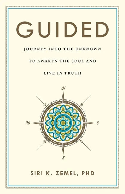 Guided: Journey into the Unknown to Awaken the Soul and Live in Truth - Paperback