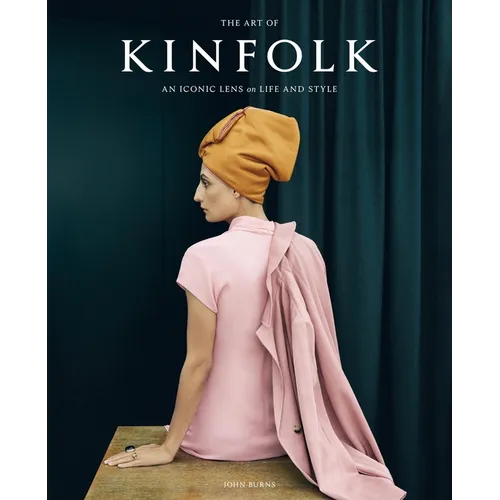 The Art of Kinfolk: An Iconic Lens on Life and Style - Hardcover