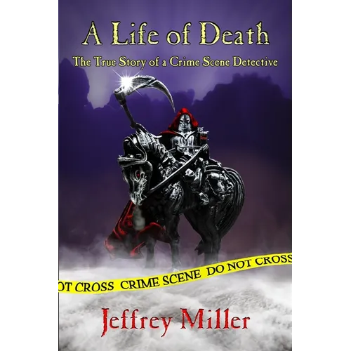 A Life of Death: The True Story of a Crime Scene Detective - Paperback