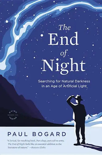 The End of Night: Searching for Natural Darkness in an Age of Artificial Light - Paperback