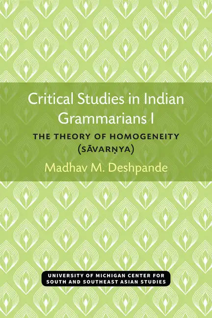 Critical Studies in Indian Grammarians I: The Theory of Homogeneity (Savar?ya) - Paperback