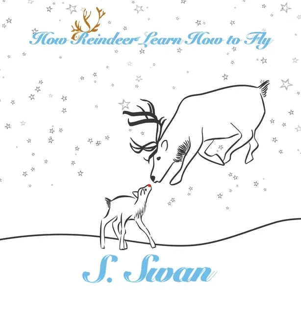 How Reindeer Learn How to Fly - Hardcover