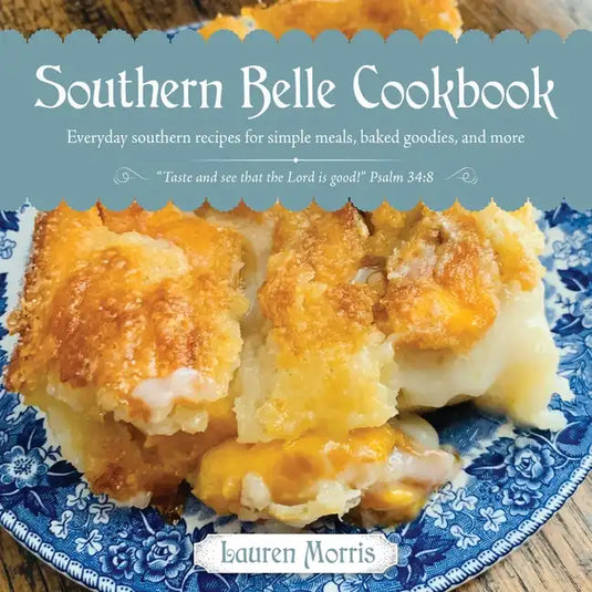 Southern Belle Cookbook: Everyday southern recipes for simple meals, baked goodies, and more - Paperback