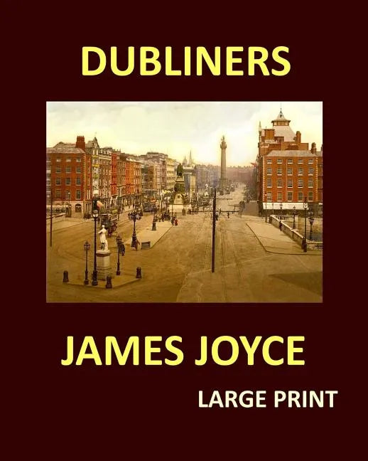DUBLINERS JAMES JOYCE Large Print: Large Print - Paperback