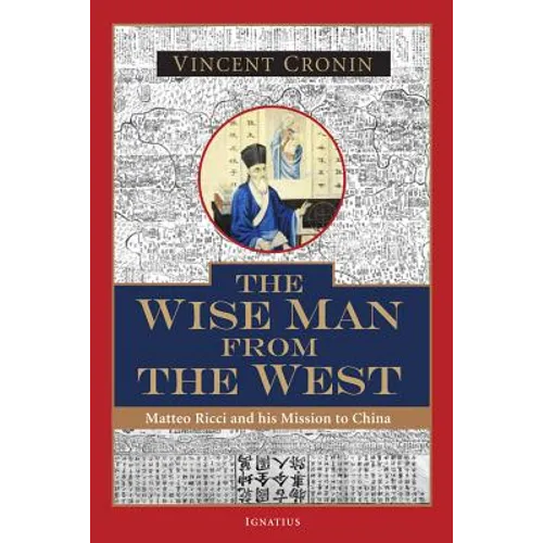 The Wise Man from the West: Matteo Ricci and His Mission to China - Paperback