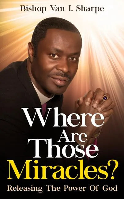 Where Are Those Miracles?: Releasing the Power of God - Paperback