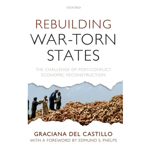 Rebuilding War-Torn States: The Challenge of Post-Conflict Economic Reconstruction - Hardcover