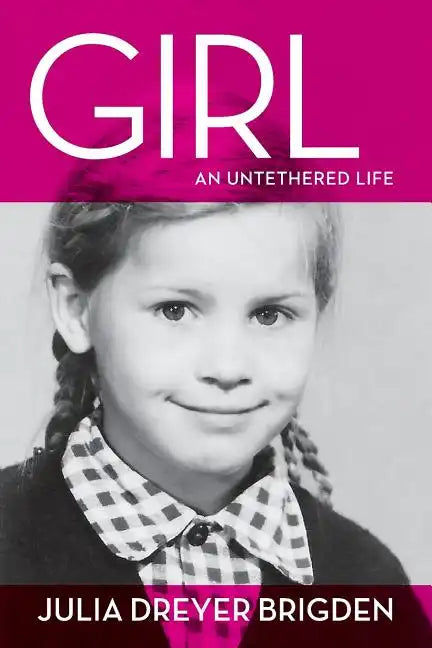 Girl: An Untethered Life - Paperback