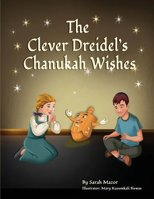 The Clever Dreidel's Chanukah Wishes: Picture Book that Teaches kids about Gratitude and Compassion - Paperback