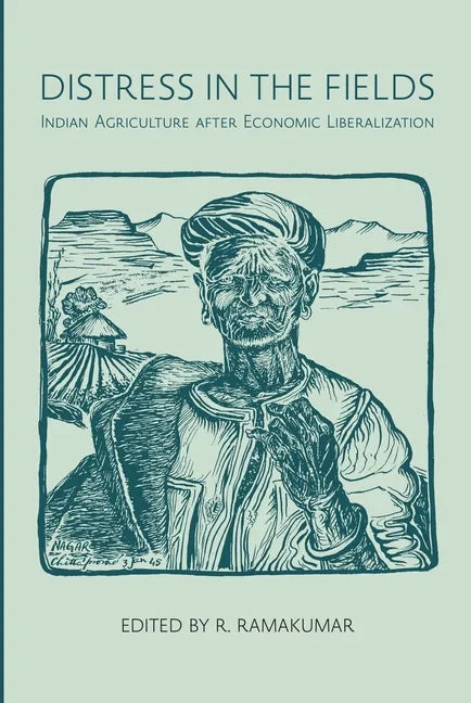 Distress in the Fields: Indian Agriculture After Economic Liberalization - Hardcover