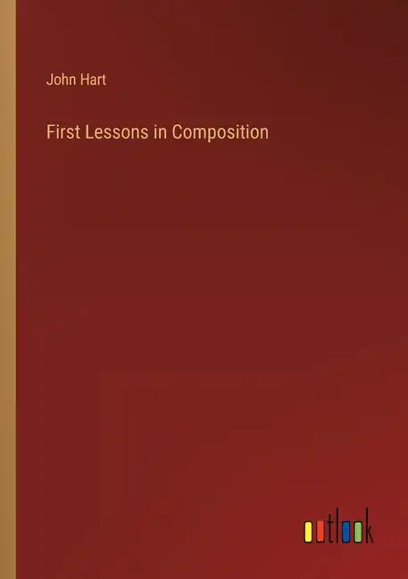 First Lessons in Composition - Paperback