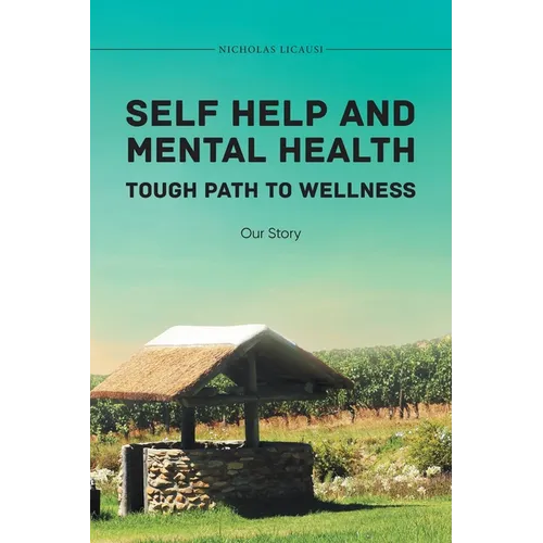 Self Help and Mental Health Tough Path to Wellness Our Story - Paperback